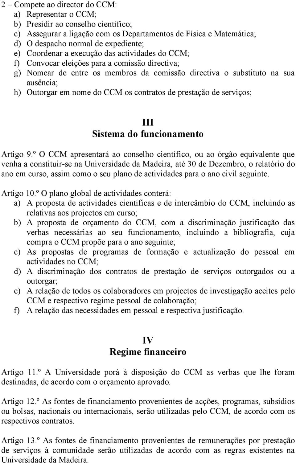 CCM os contratos de prestação de serviços; III Sistema do funcionamento Artigo 9.