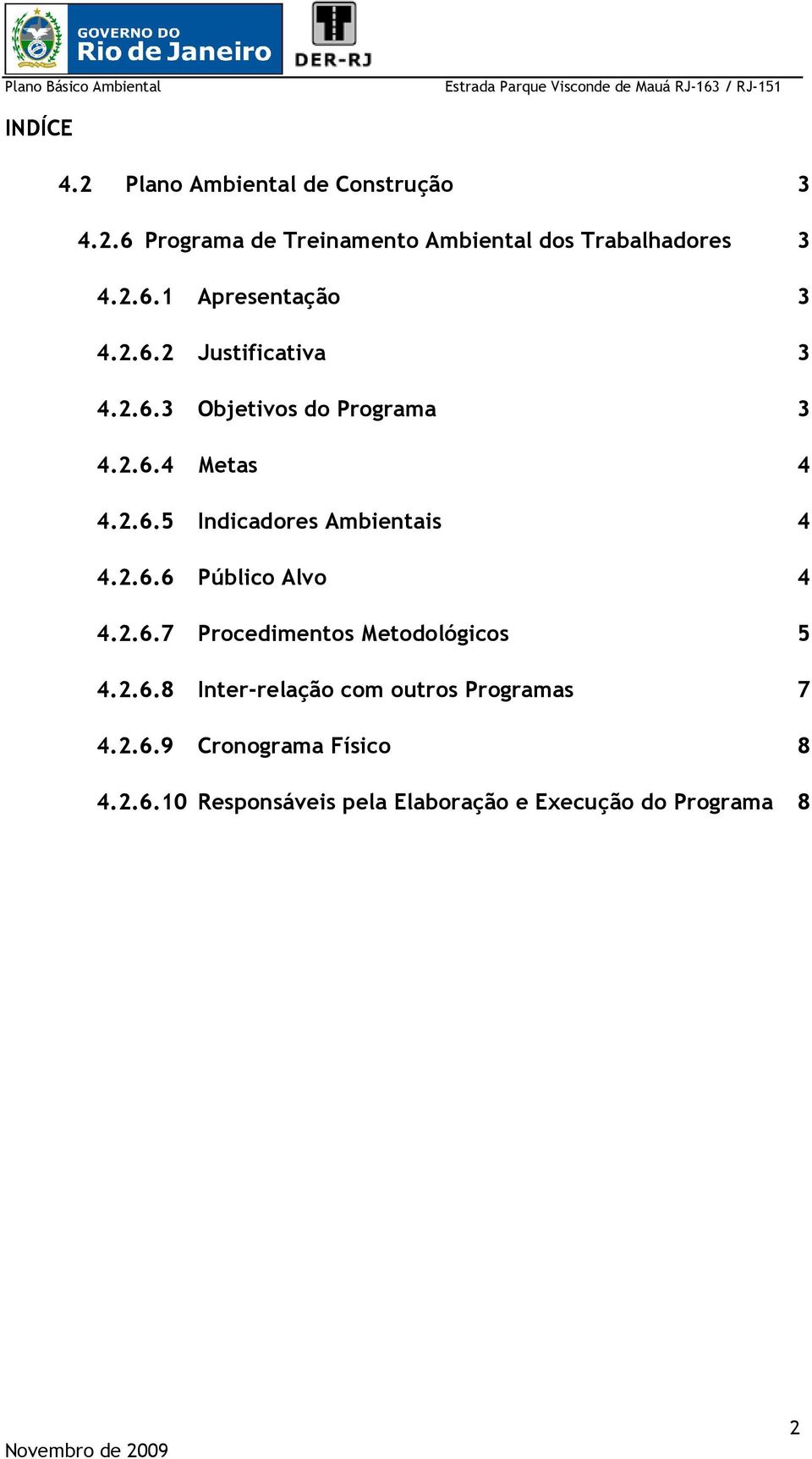 2.6.7 Procedimentos Metodológicos 4.2.6.8 Inter-relação com outros Programas 4.2.6.9 Cronograma Físico 4.