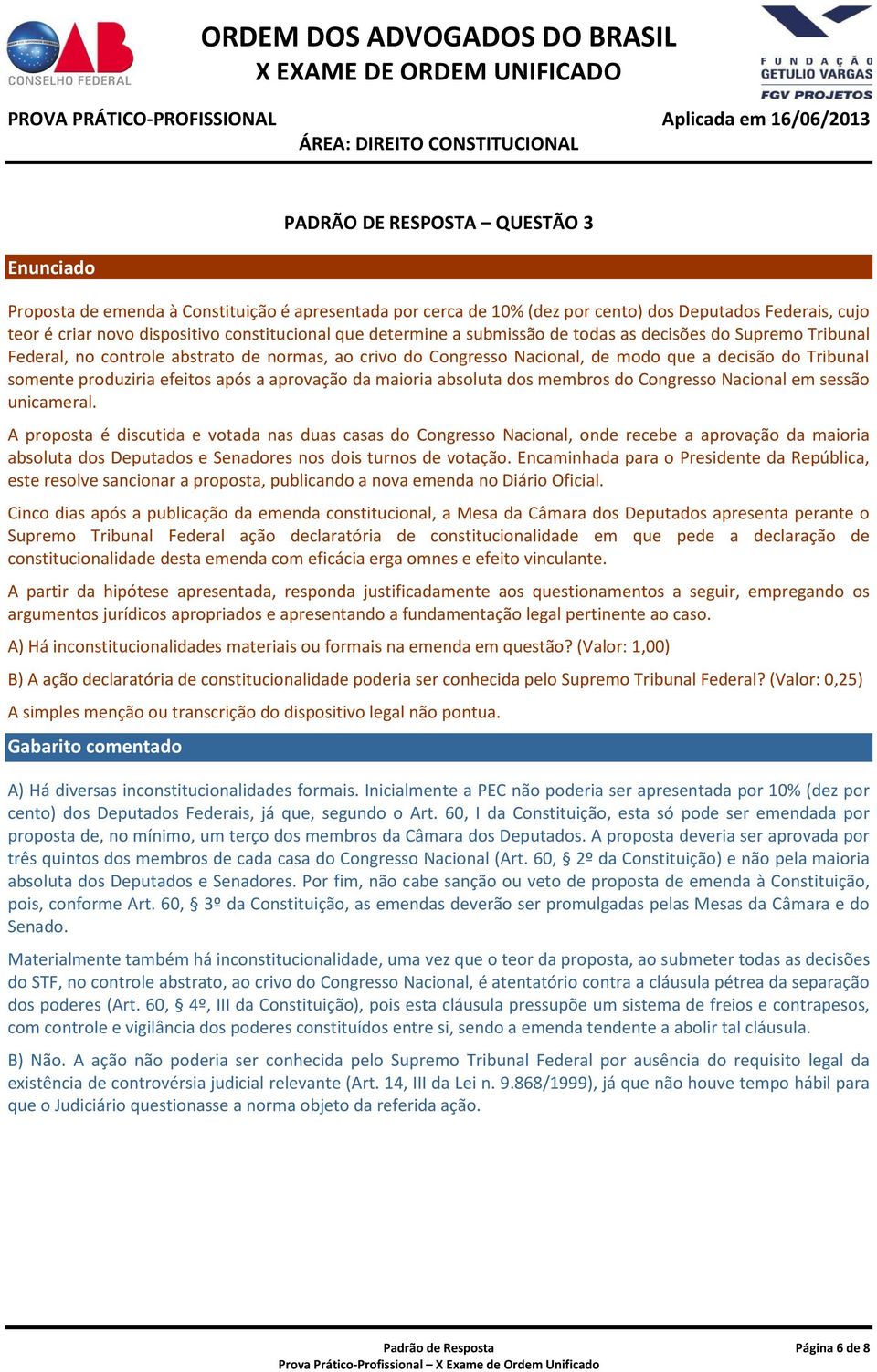 aprovação da maioria absoluta dos membros do Congresso Nacional em sessão unicameral.