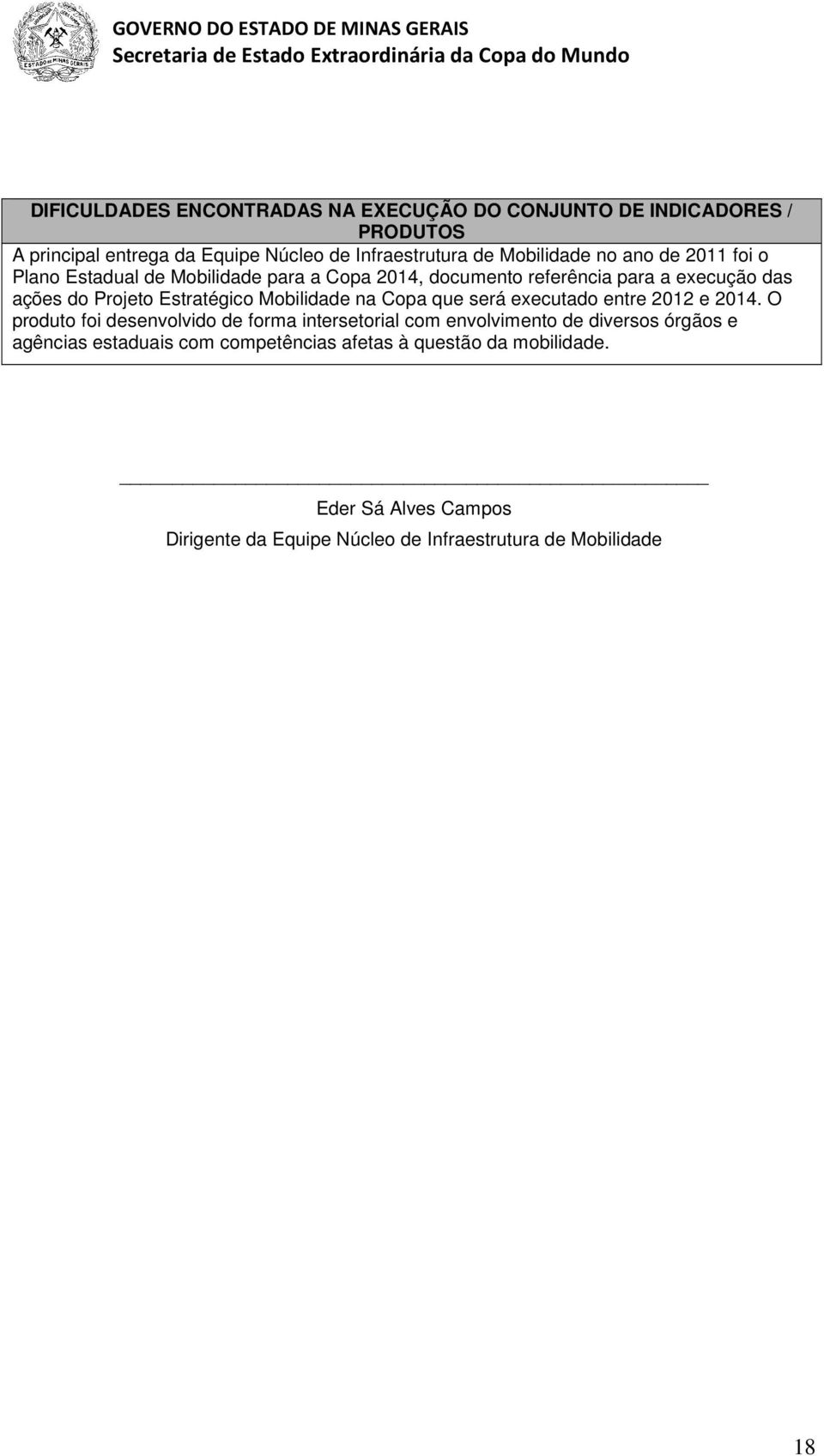 Mobilidade na Copa que será executado entre 2012 e 2014.