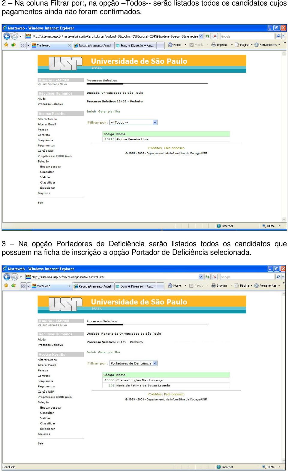 3 Na opção Portadores de Deficiência serão listados todos os