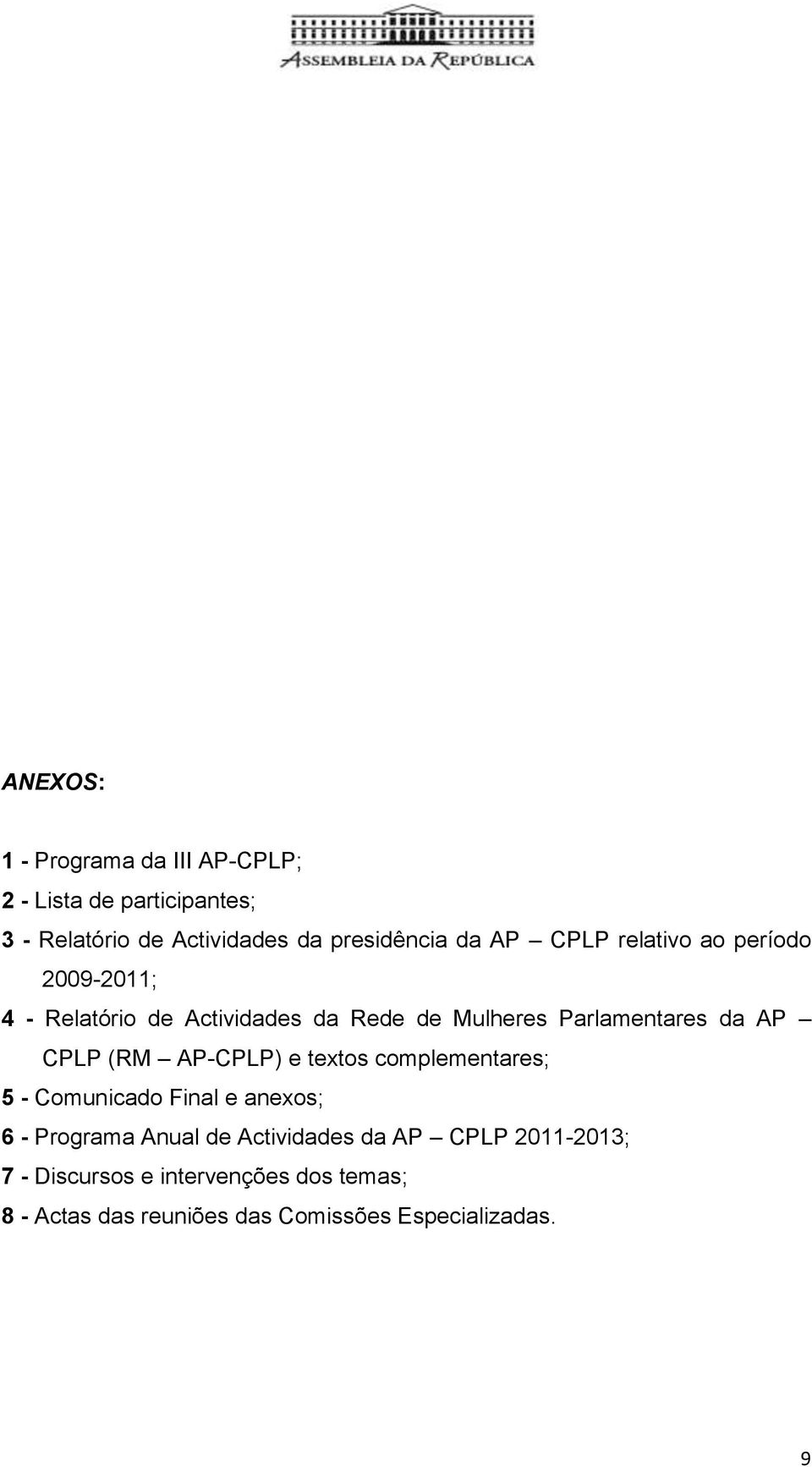 CPLP (RM AP-CPLP) e textos complementares; 5 - Comunicado Final e anexos; 6 - Programa Anual de Actividades da