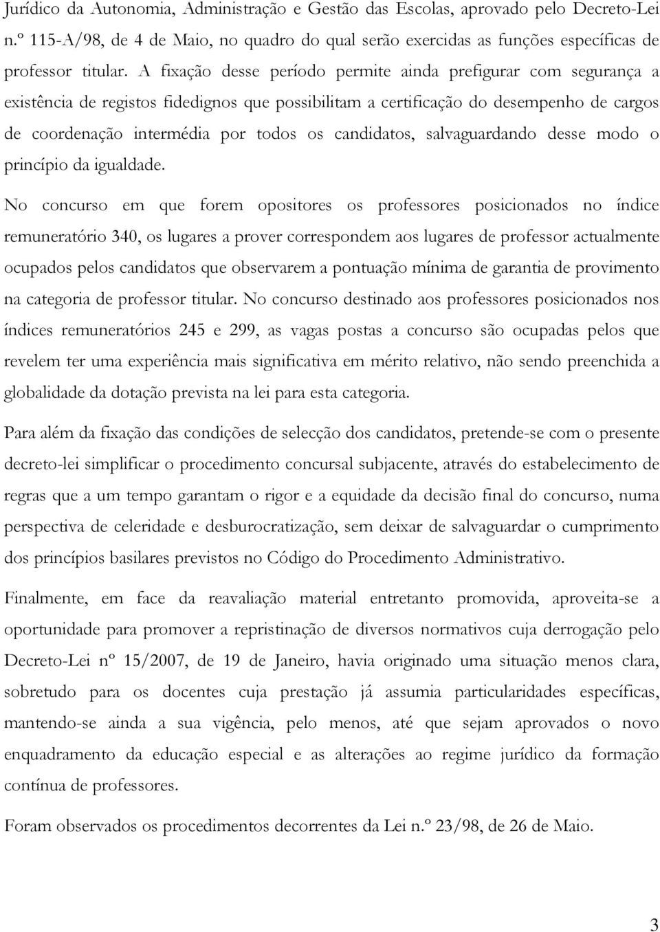 candidatos, salvaguardando desse modo o princípio da igualdade.