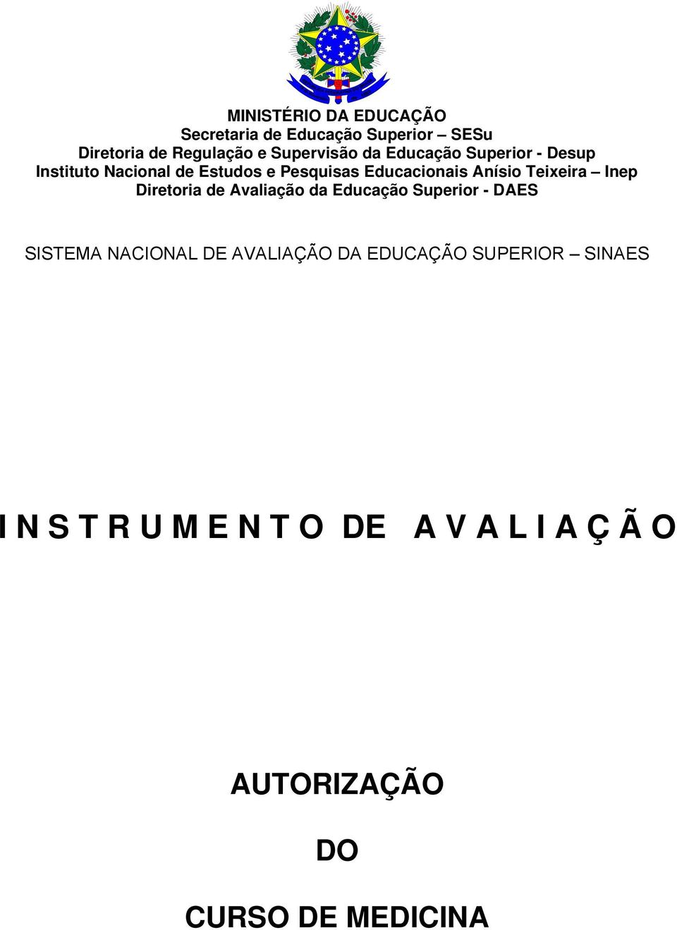 Teixeira Inep Diretoria de Avaliação da Educação Superior - DAES SISTEMA NACIONAL DE AVALIAÇÃO