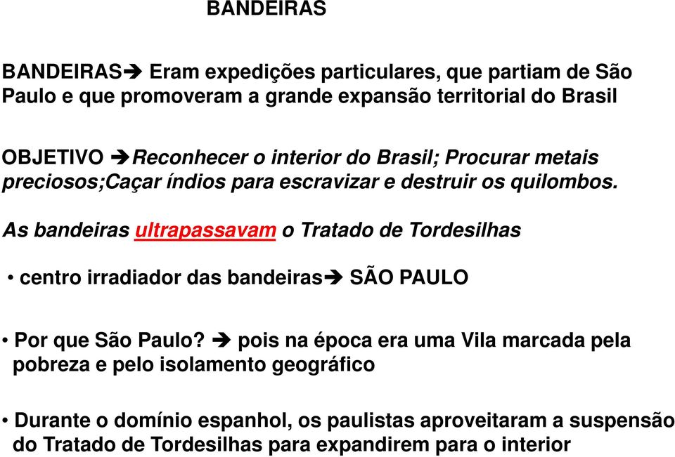 As bandeiras ultrapassavam o Tratado de Tordesilhas centro irradiador das bandeiras SÃO PAULO Por que São Paulo?