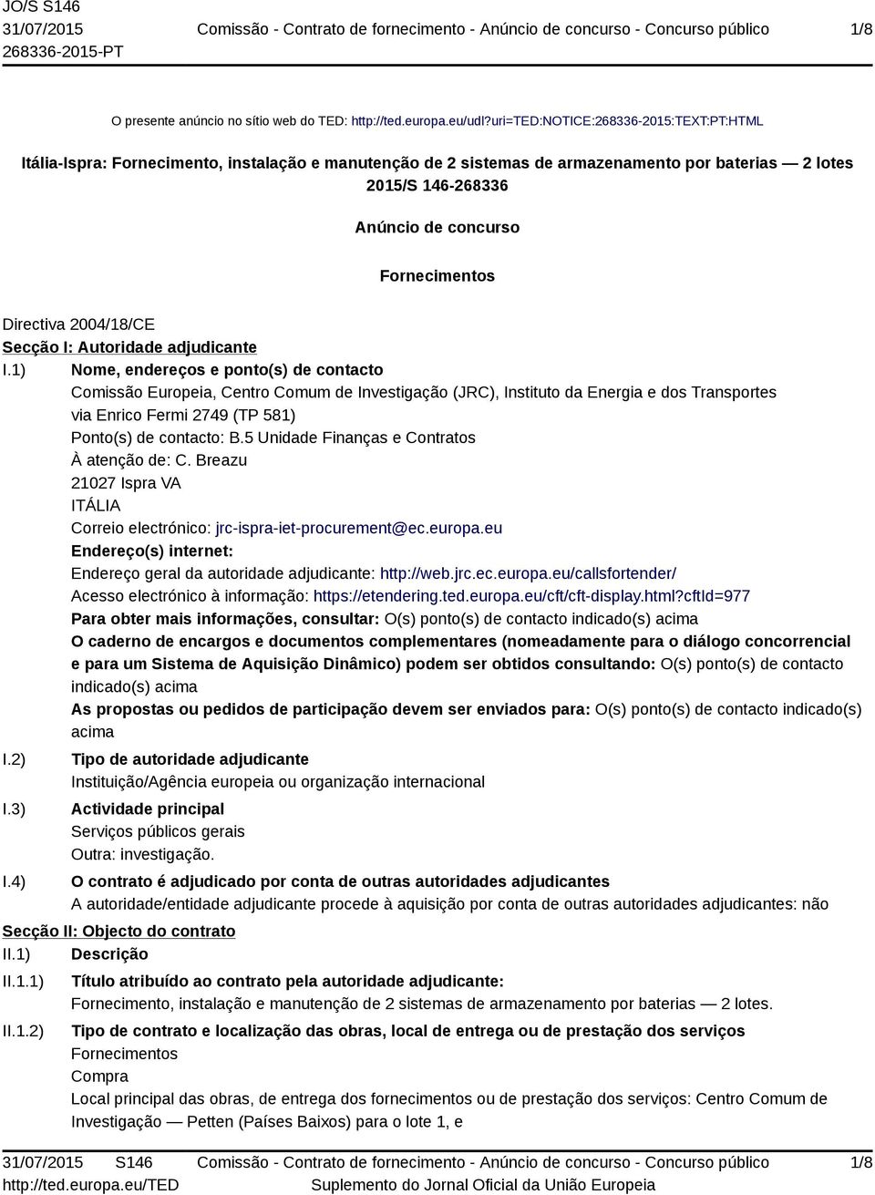 Directiva 2004/18/CE Secção I: Autoridade adjudicante I.