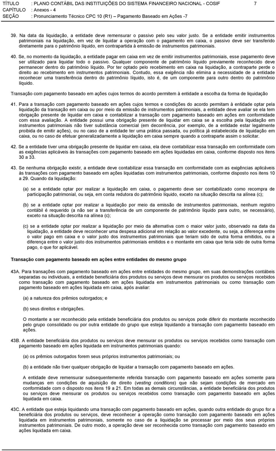 contrapartida à emissão de instrumentos patrimoniais. 40.