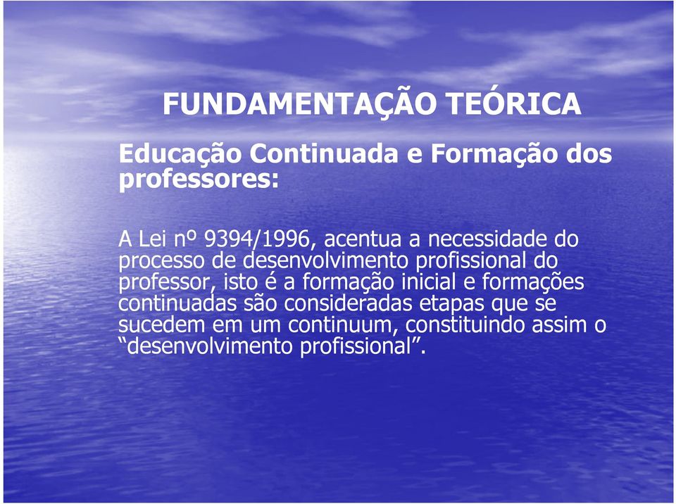 professor, isto é a formação inicial e formações continuadas são consideradas