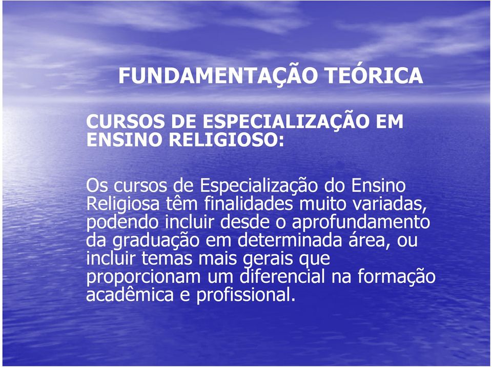 incluir desde o aprofundamento da graduação em determinada área, ou incluir