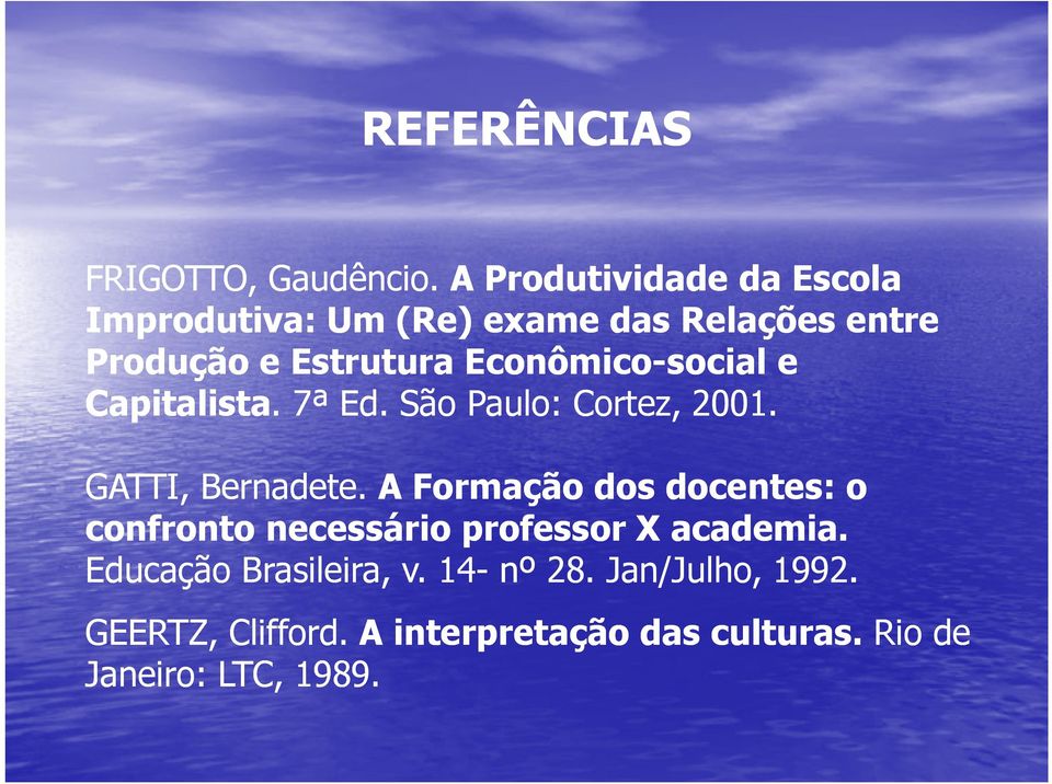 Econômico-social e Capitalista.. 7ª Ed. São Paulo: Cortez, 2001. GATTI, Bernadete.