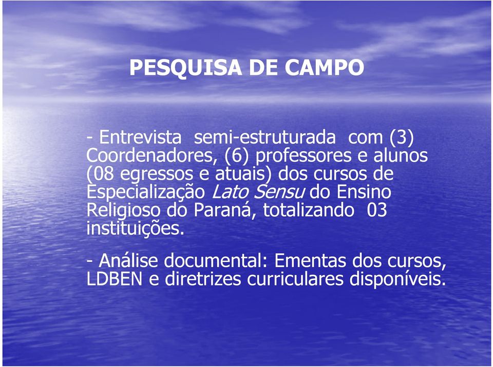 Especialização Lato Sensu do Ensino Religioso do Paraná, totalizando 03