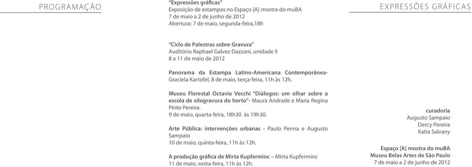 Museu Florestal Octavio Vecchi Diálogos: um olhar sobre a escola de xilogravura do horto - Maura Andrade e Maria Regina Pinto Pereira. 9 de maio, quarta-feira, 18h30 às 19h30.