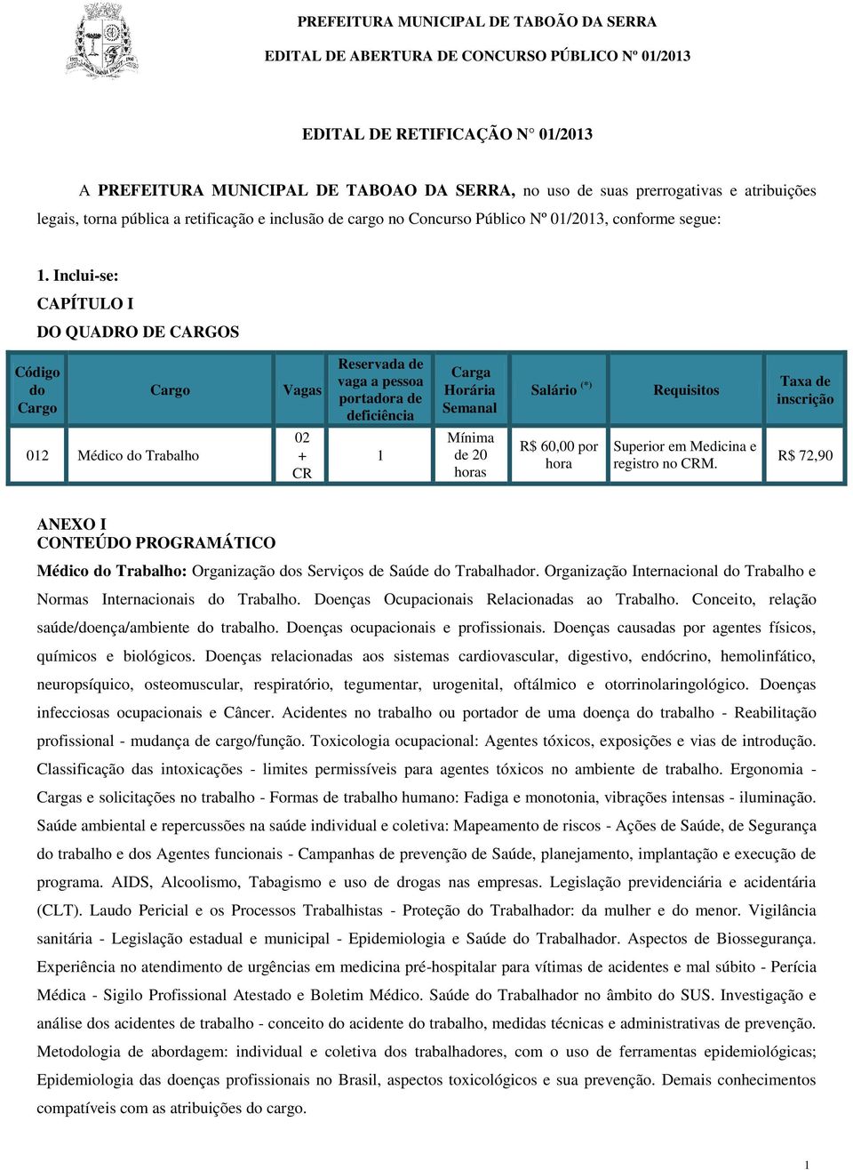 Organização Internacional Trabalho e Normas Internacionais Trabalho. Doenças Ocupacionais Relacionadas ao Trabalho. Conceito, relação saúde/ença/ambiente trabalho.