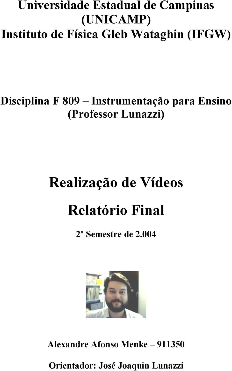 (Professor Lunazzi) Realização de Vídeos Relatório Final 2º
