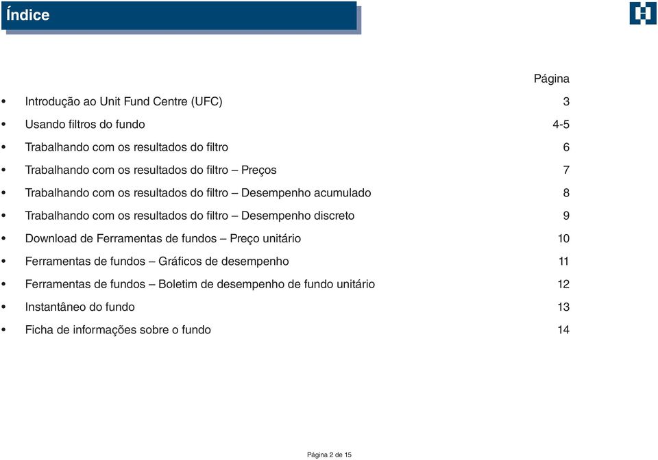 os resultados do fltro Desempenho dscreto 9 Download de Ferramentas de fundos Preço untáro 0 Ferramentas de fundos Gráfcos de