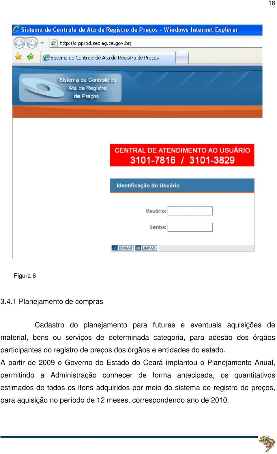 categoria, para adesão dos órgãos participantes do registro de preços dos órgãos e entidades do estado.