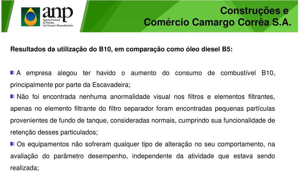 Escavadeira; Não foi encontrada nenhuma anormalidade visual nos filtros e elementos filtrantes, apenas no elemento filtrante do filtro separador foram encontradas