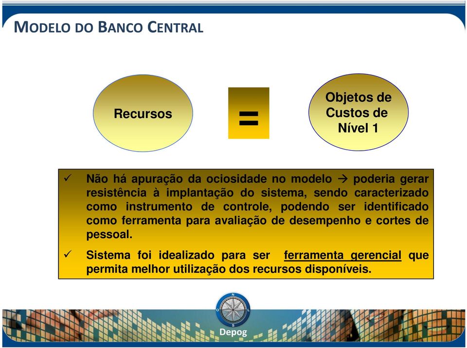 controle, podendo ser identificado como ferramenta para avaliação de desempenho e cortes de pessoal.