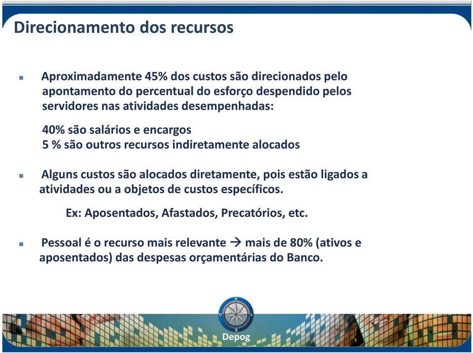 alocados Alguns custos são alocados diretamente, pois estão ligados a atividades ou a objetos de custos específicos.