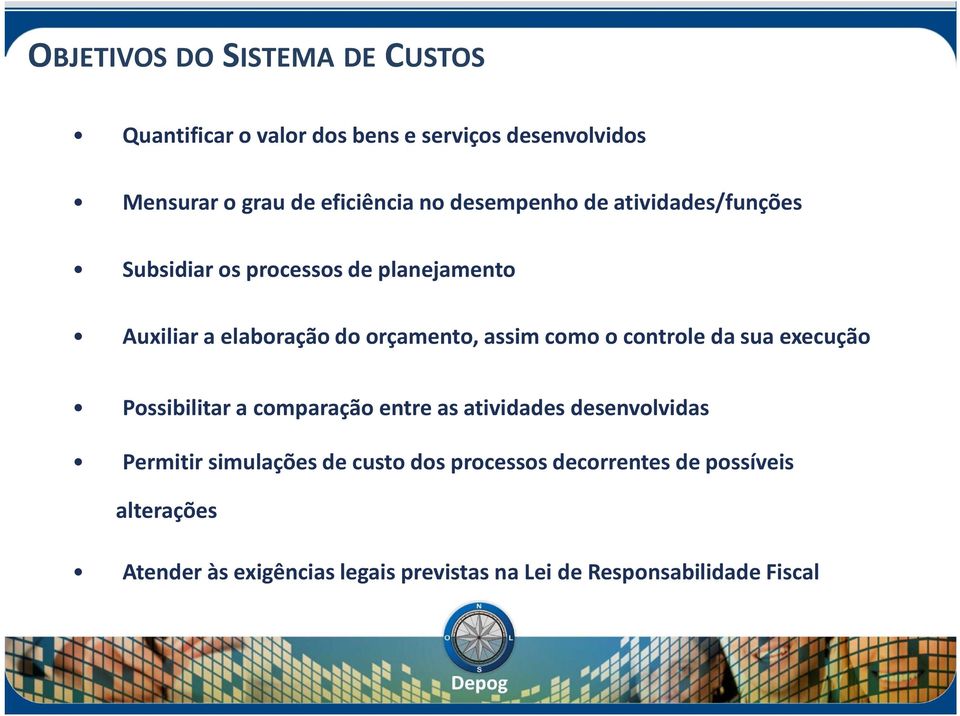 o controle da sua execução Possibilitar a comparação entre as atividades desenvolvidas Permitir simulações de custo