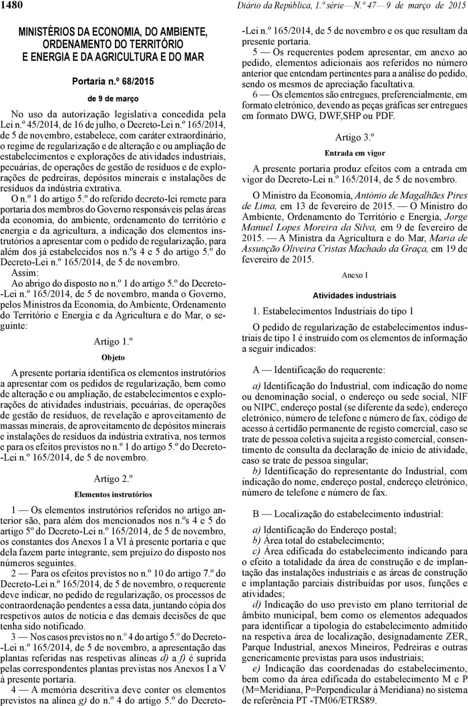 º 165/2014, de 5 de novembro, estabelece, com caráter extraordinário, o regime de regularização e de alteração e ou ampliação de estabelecimentos e explorações de atividades industriais, pecuárias,