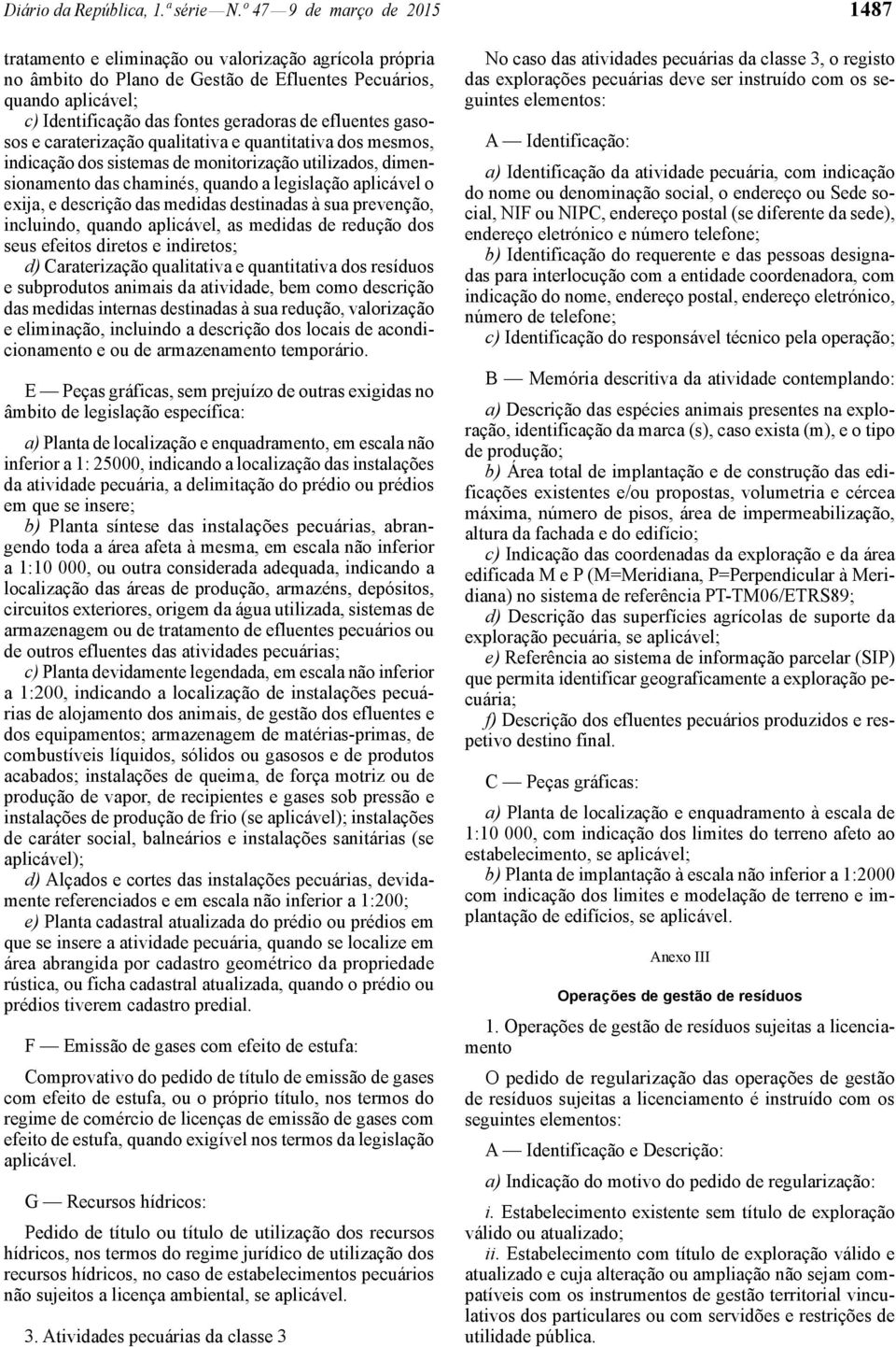 efluentes gasosos e caraterização qualitativa e quantitativa dos mesmos, indicação dos sistemas de monitorização utilizados, dimensionamento das chaminés, quando a legislação aplicável o exija, e