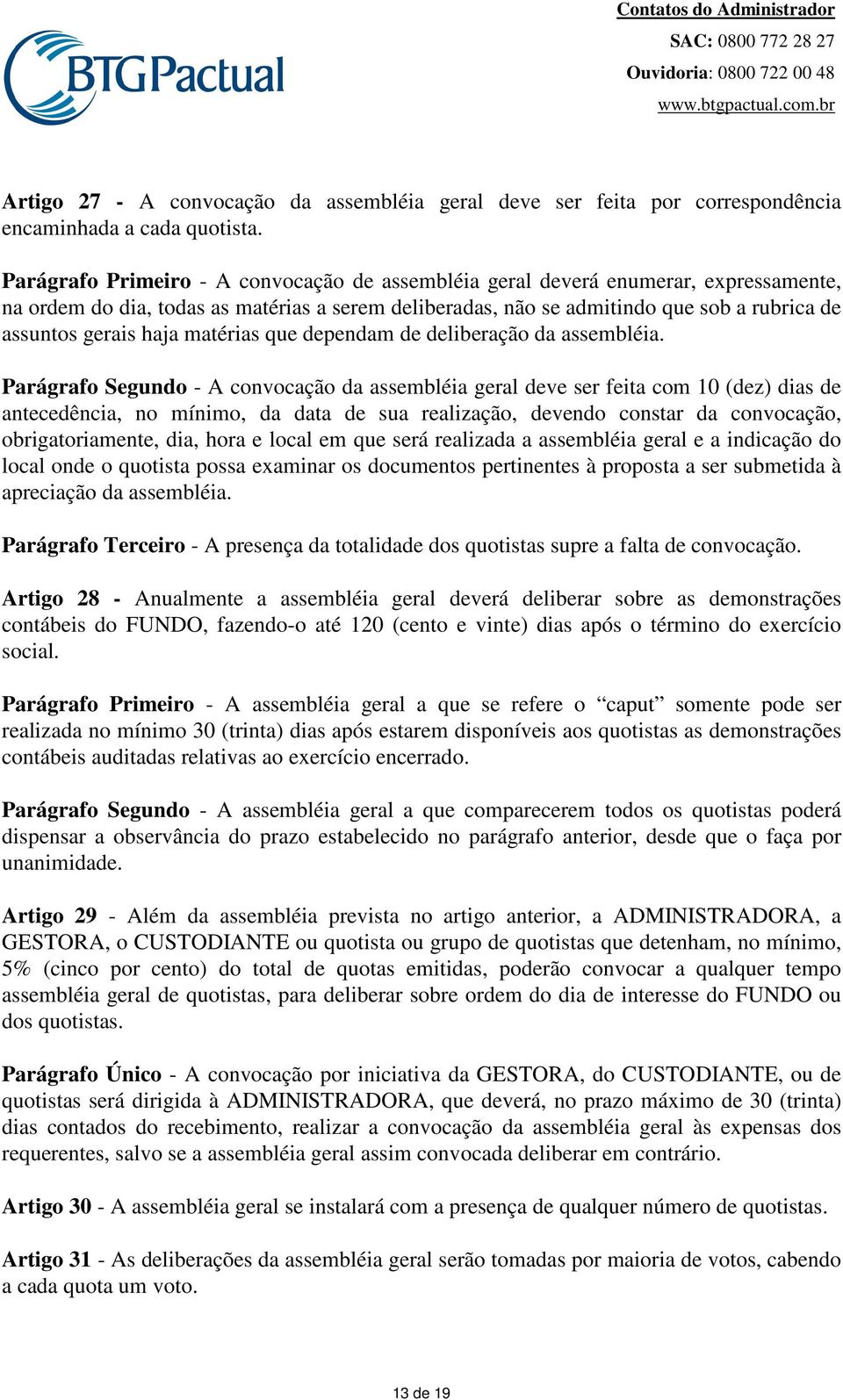 haja matérias que dependam de deliberação da assembléia.