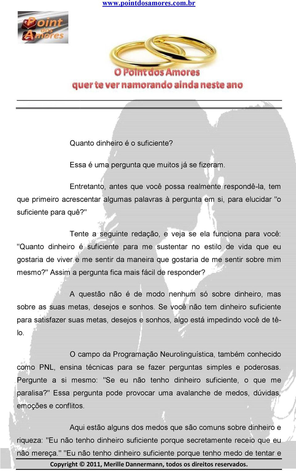 " Tente a seguinte redação, e veja se ela funciona para você: "Quanto dinheiro é suficiente para me sustentar no estilo de vida que eu gostaria de viver e me sentir da maneira que gostaria de me