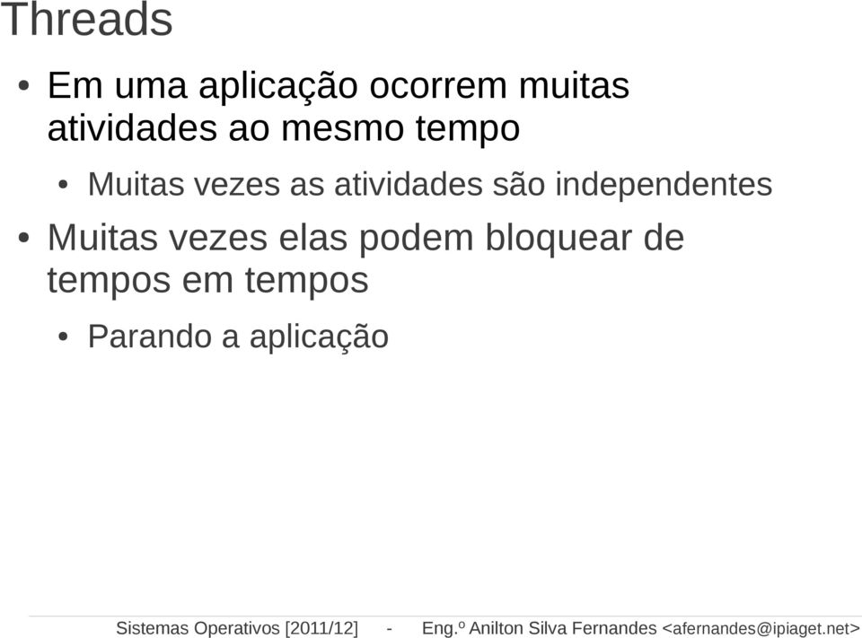 podem bloquear de tempos em tempos Parando a aplicação Sistemas