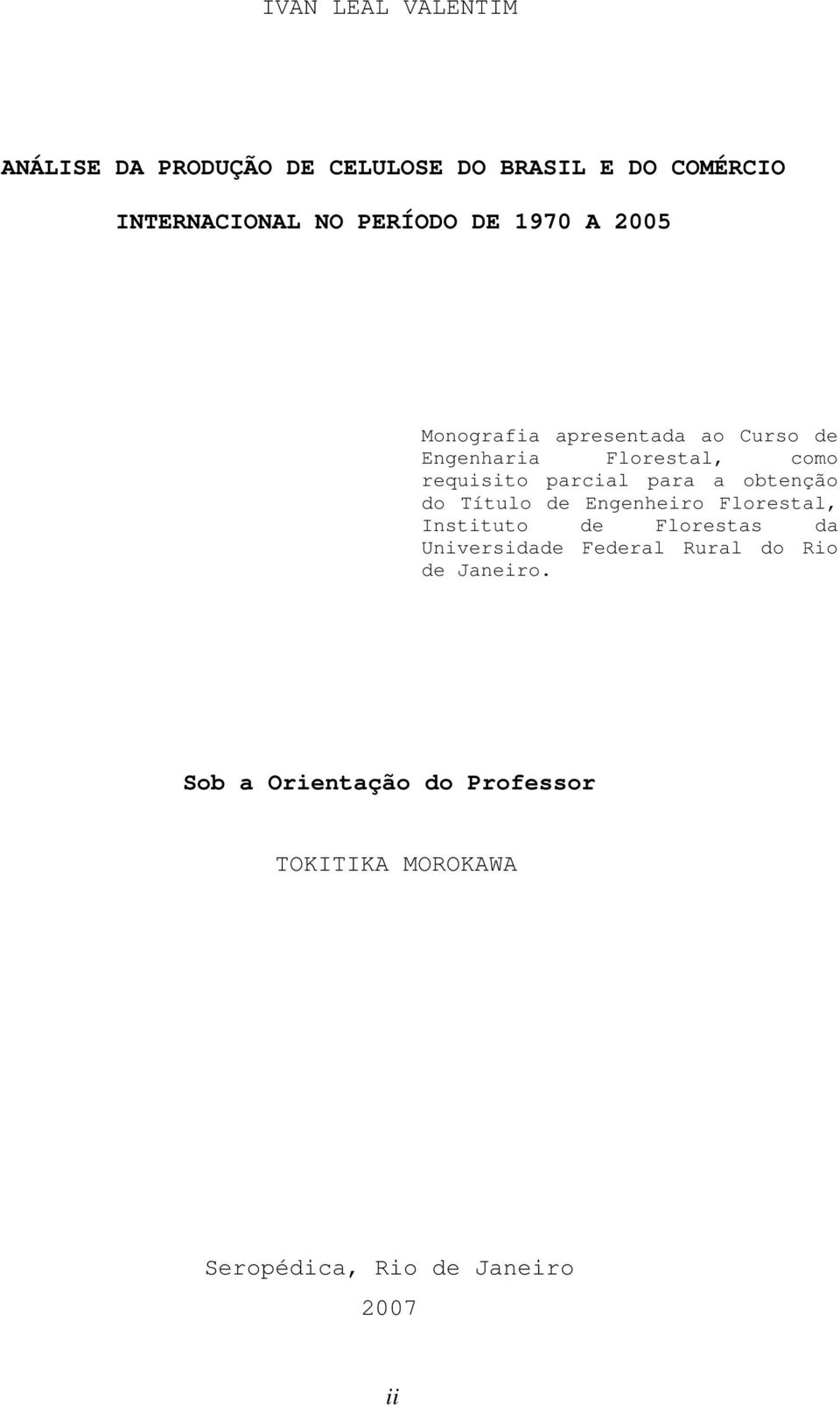 a obtenção do Título de Engenheiro Florestal, Instituto de Florestas da Universidade Federal Rural