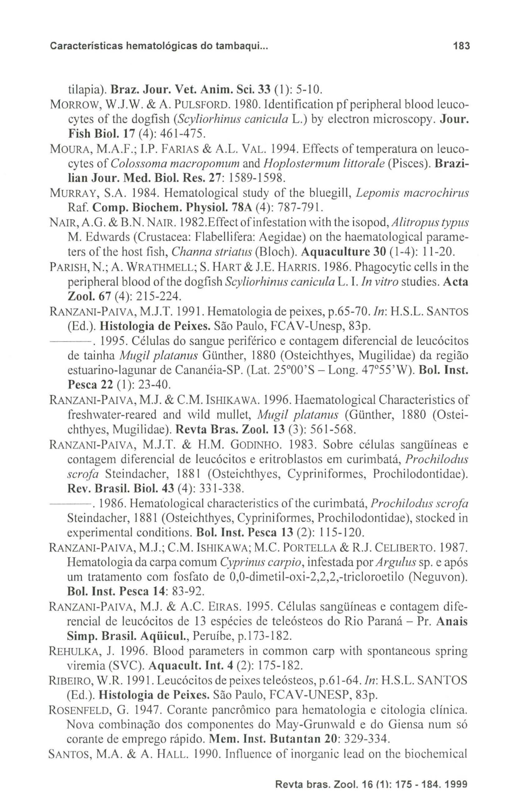 Revta bras. Zooi. 16/11: 175-184.1999 Características hematológicas do tambaqui... 183 tilapia). Braz. Jour. Veto Anim. Sei. 33 (I): 5-10. MORROW, W.1.W. & A. PULSFORD. 1980.