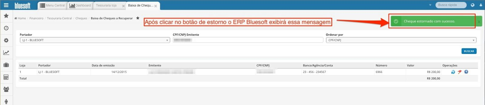 Financeiro/ Tesouraria Central/ Cheques/ Baixa de Cheques a Recuperar: Neste Módulo temos duas funcionalidades: Estornar a Inclusão de um Cheque Devolvido e Recuperar um Cheque Devolvido