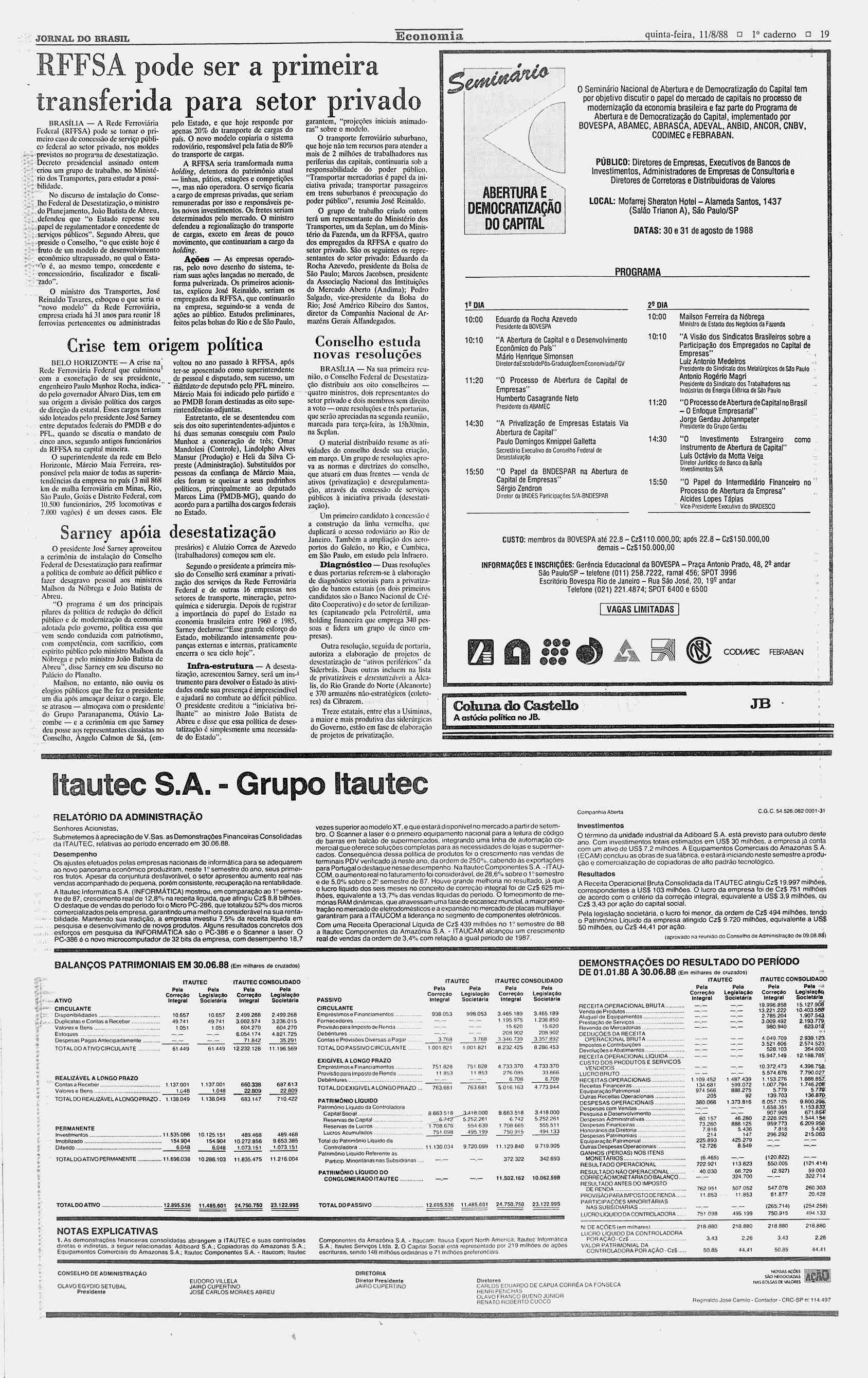 i JORNAL DO BRASL Economia quinta-feira, 11/8/88? o caderno? 19 RFFSA pode ser defendeu "o que Estado repense seu papel de regulamentador e concedente de serviços públicos".
