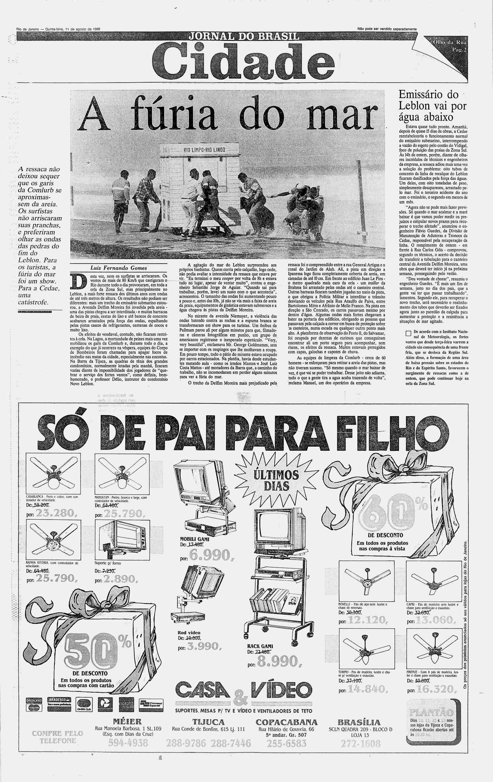 Rio de Janeiro Quinta-leira, 11 de agosto do 1980 Nôo podo ser vendido separadamente ; a ill /v > 8 lissiillsii ill Emissário do "f*1 Leblon vai por A ressaca não deixou sequer que os garis da