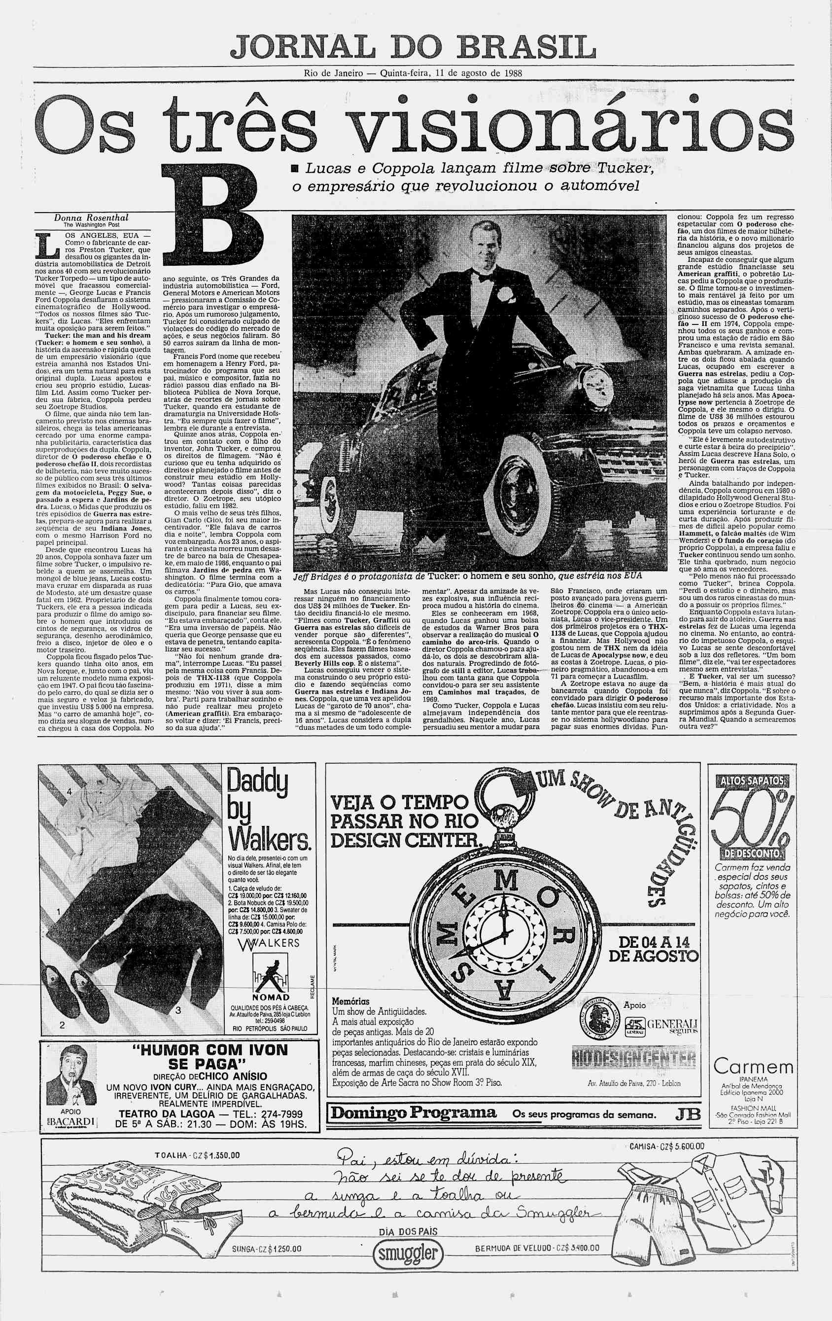 JORNAL DO D BRASL Rio de Janeiro Quinta-feira, 11 de agosto de 1988 Os três visionários Lucas e Coppola lançam filme sobre Tucker, M o empresário que revolucionou o automóvel Donna Rosenthal The