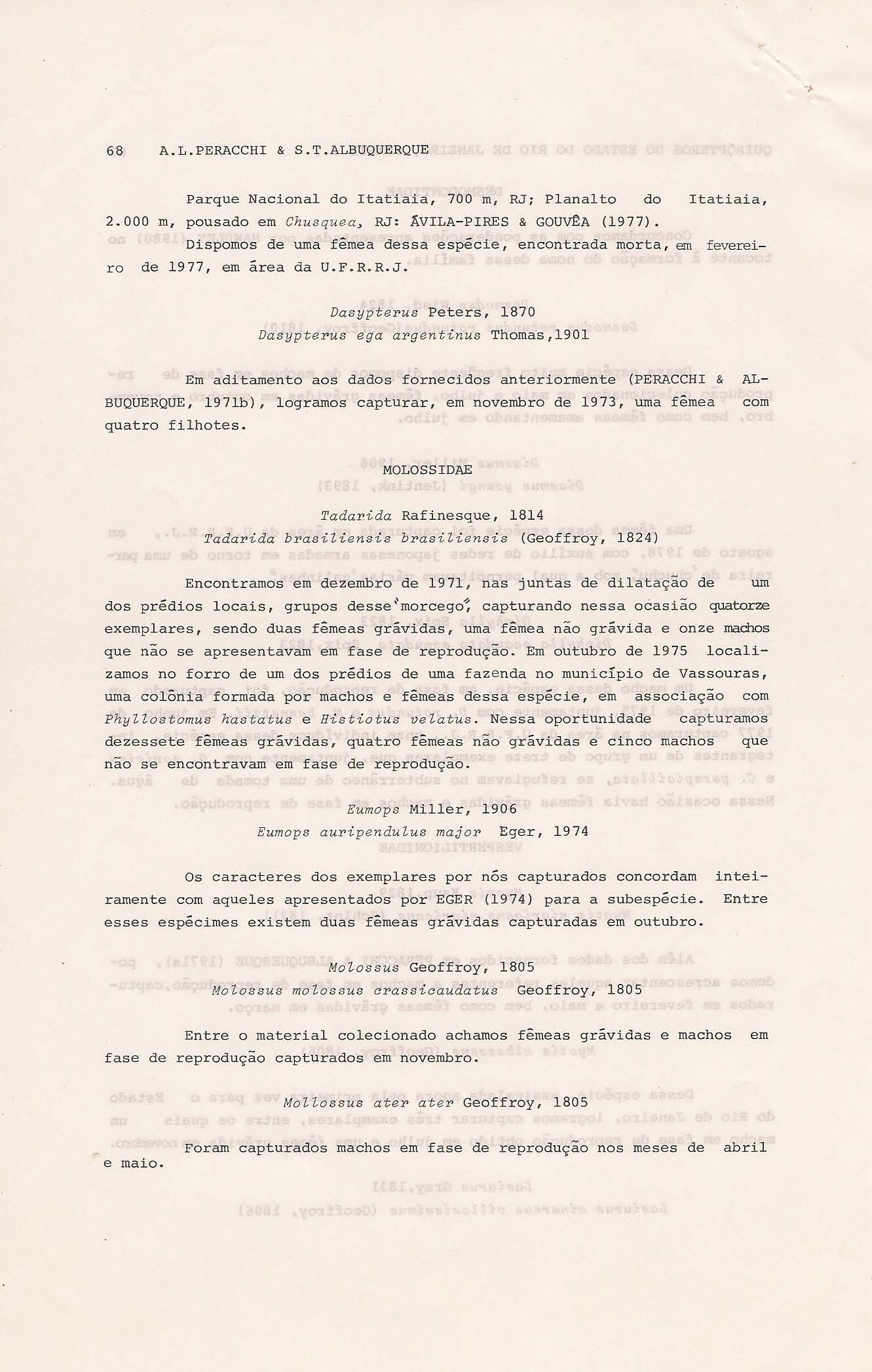 68 A.L.PERACCHI & S.T.ALBUQUERQUE Parque Nacional do Itatiaia, 700 ro, RJi Planalto do Itatiaia, 2.000 ro, pousado ero Chusquea~ RJ: ÂVILA-PIRES & GOUvtA (1977).