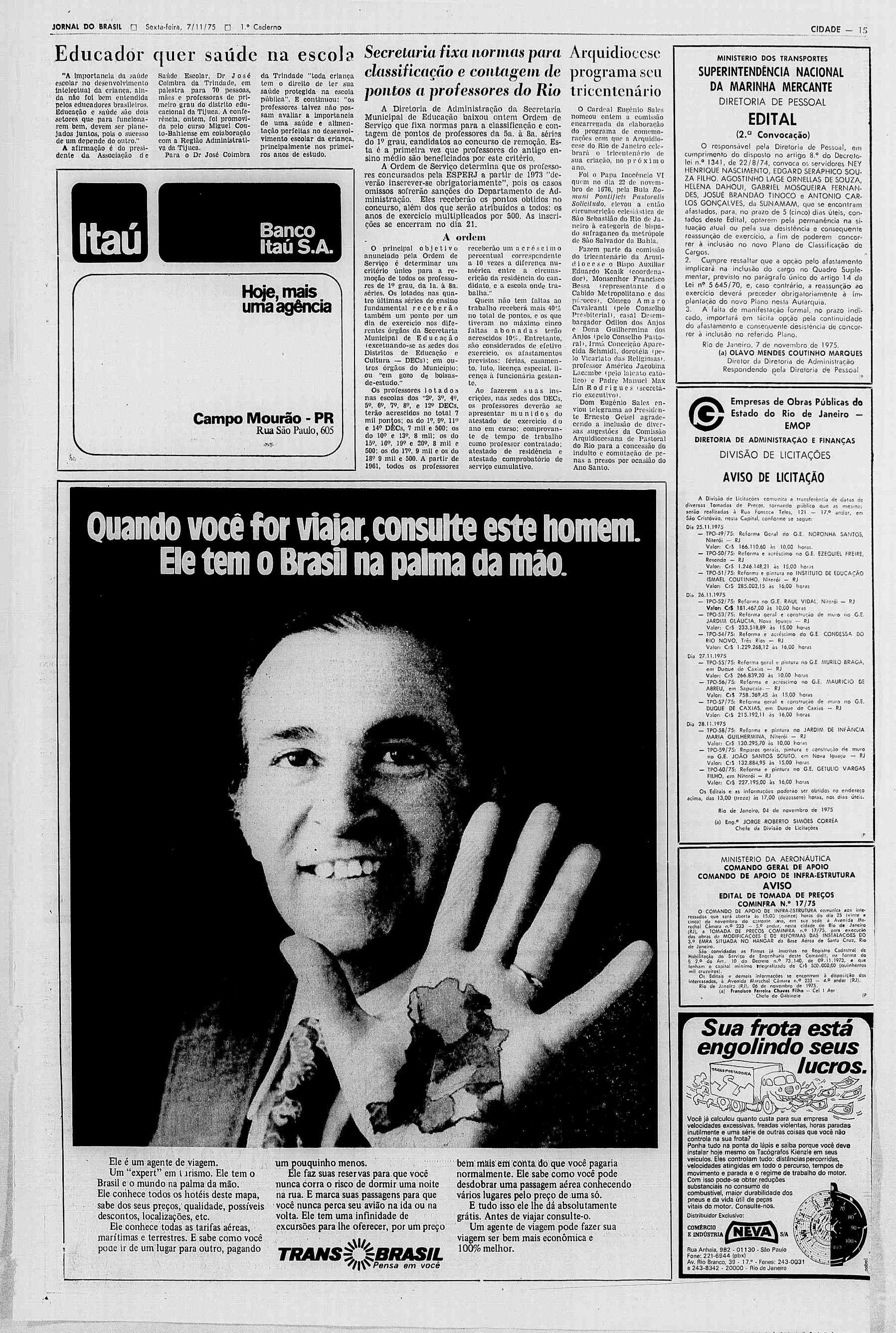 JORNAL DO BRASIL D Sexta-feira, 7/11/75 D 1." Cndemo CIDADE - 15 Educador quer saúde na escola Secretaria fixa normas para "A Importância da.