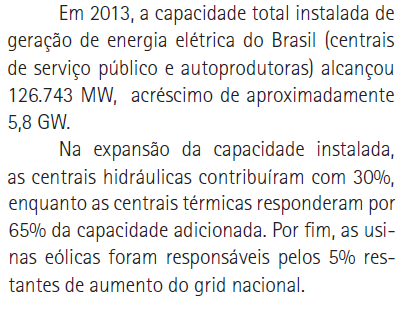 Balanço Energético Nacional 2014 Disponível em www.mme.gov.br FEV 2015 (slide anterior) 134,7 GW de potência instalada. Crescimento do Brasil em 2013: 2,3 % 2014: 0,1% Fontes: http://www.valor.com.