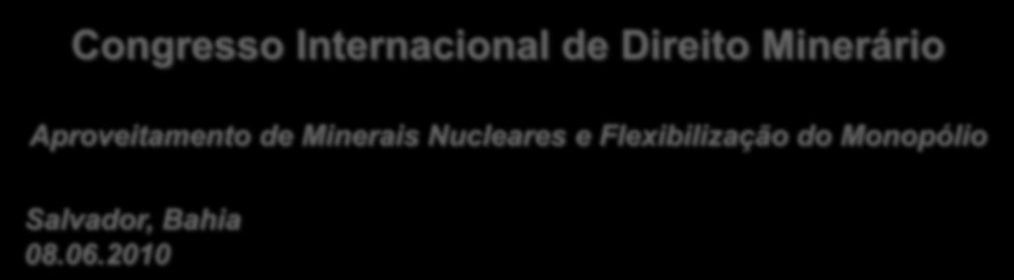Nucleares e Flexibilização do Monopólio Salvador, Bahia