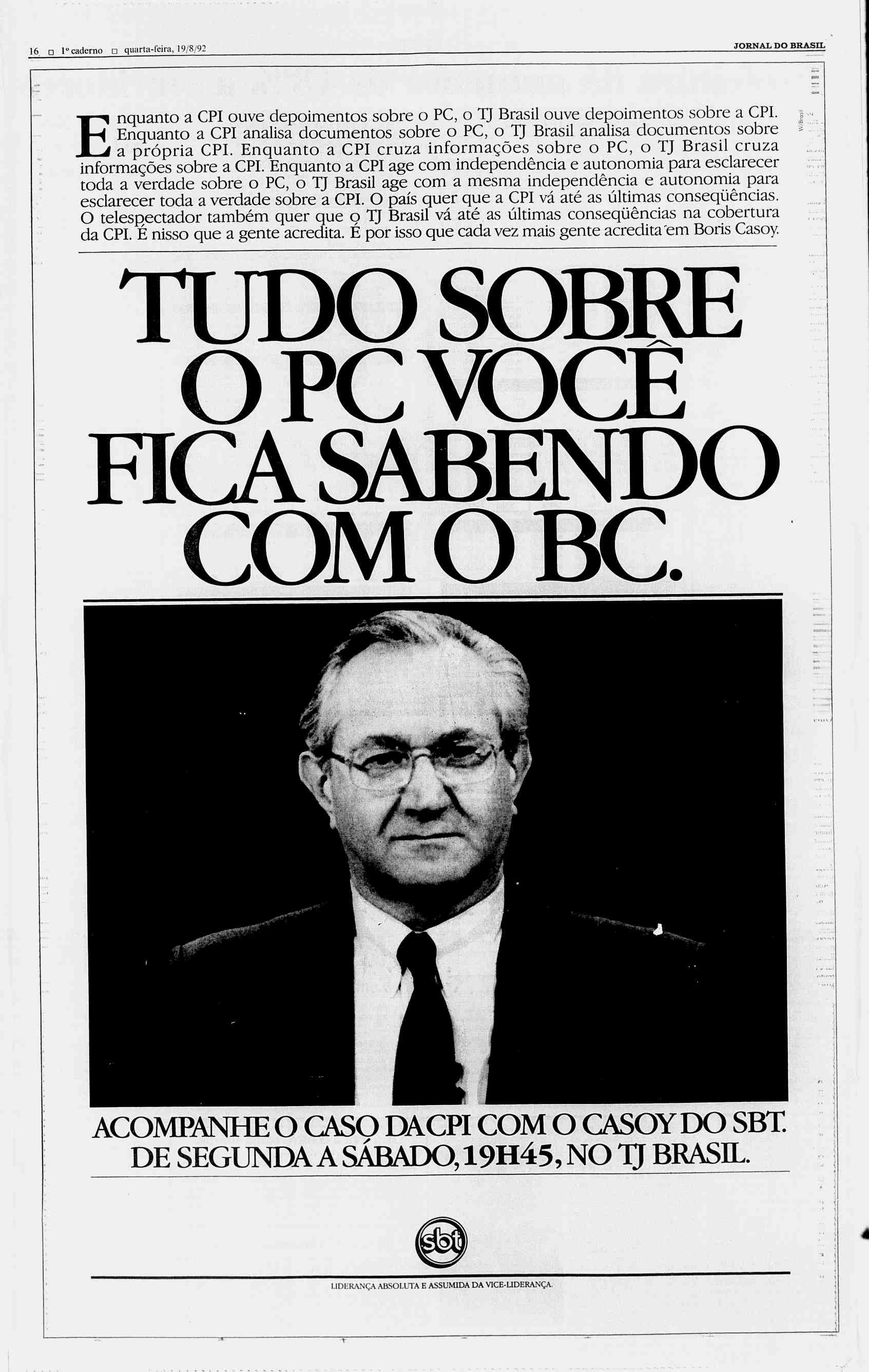 16 p 1 caderno? quarta-feira, 19/8/92 JORNAL DO BRASL a CP ouve depoimentos sobre o PC, o TJ Brasil ouve depoimentos sobre a CP.