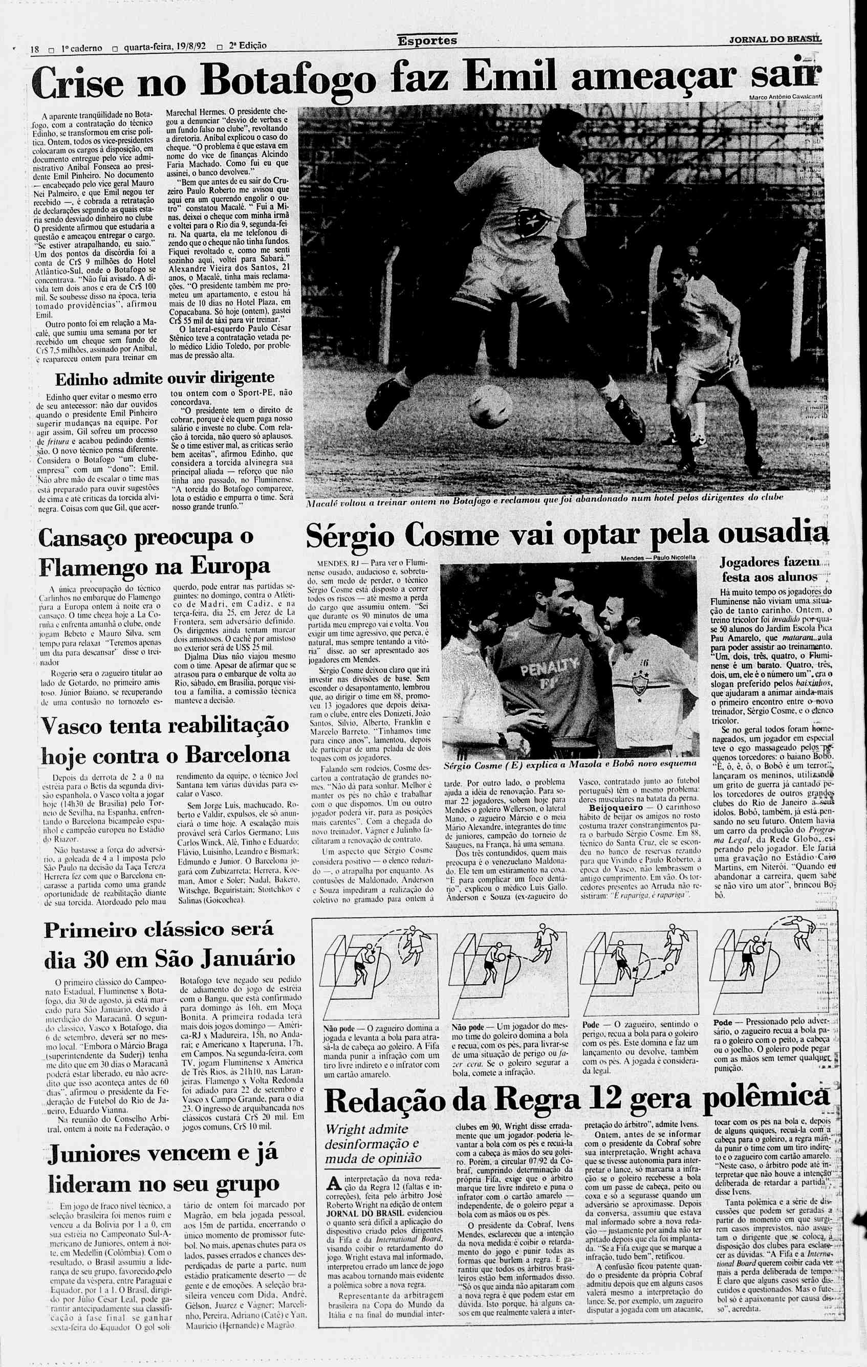 18? o caderno? quarta-feira, 19/8/92? 2a Edição Esportes JORNAL DO BRASL E c C faz Ernil ameaçar A aparente tranqüilidade no Botafogo.