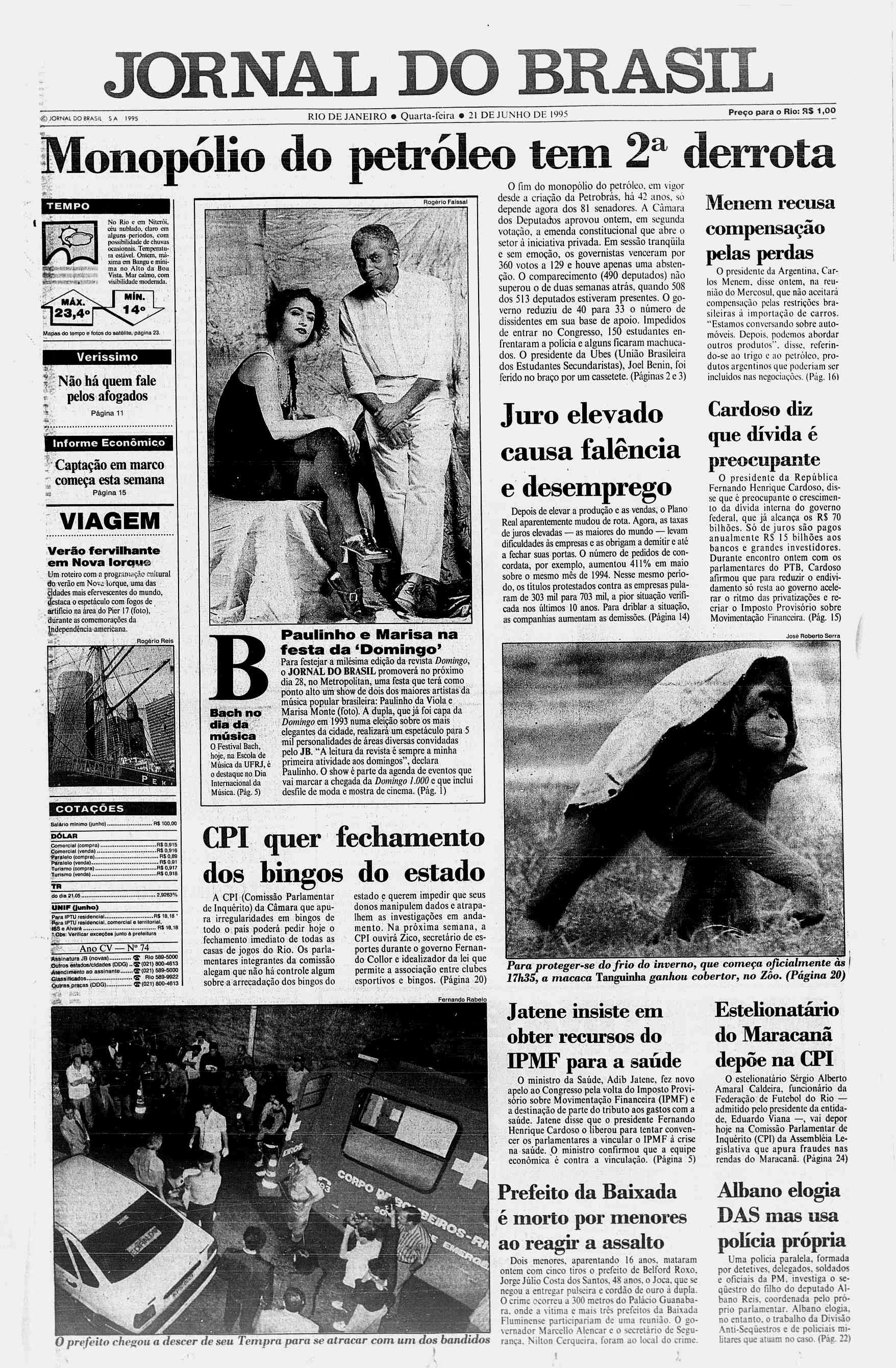 JORNAL DO BRASIL JORNAL DO BRASIL SA 1995 RIO DE JANEIRO Quarta-feira 21 DE JUNHO DE 1995 Preço para o Rio: RS 1,00 eu Monopolio J - r" * :.,. ; /,.... TEMPO > Mjpmamtmtg >.%.