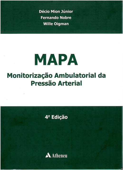 MION JR., Décio; NOBRE, Fernando; OIGMAN, Wille - Monitoração ambulatorial da pressão arterial. 4ª ed. São Paulo [etc.] : Atheneu, 2007. [11], 434 p.