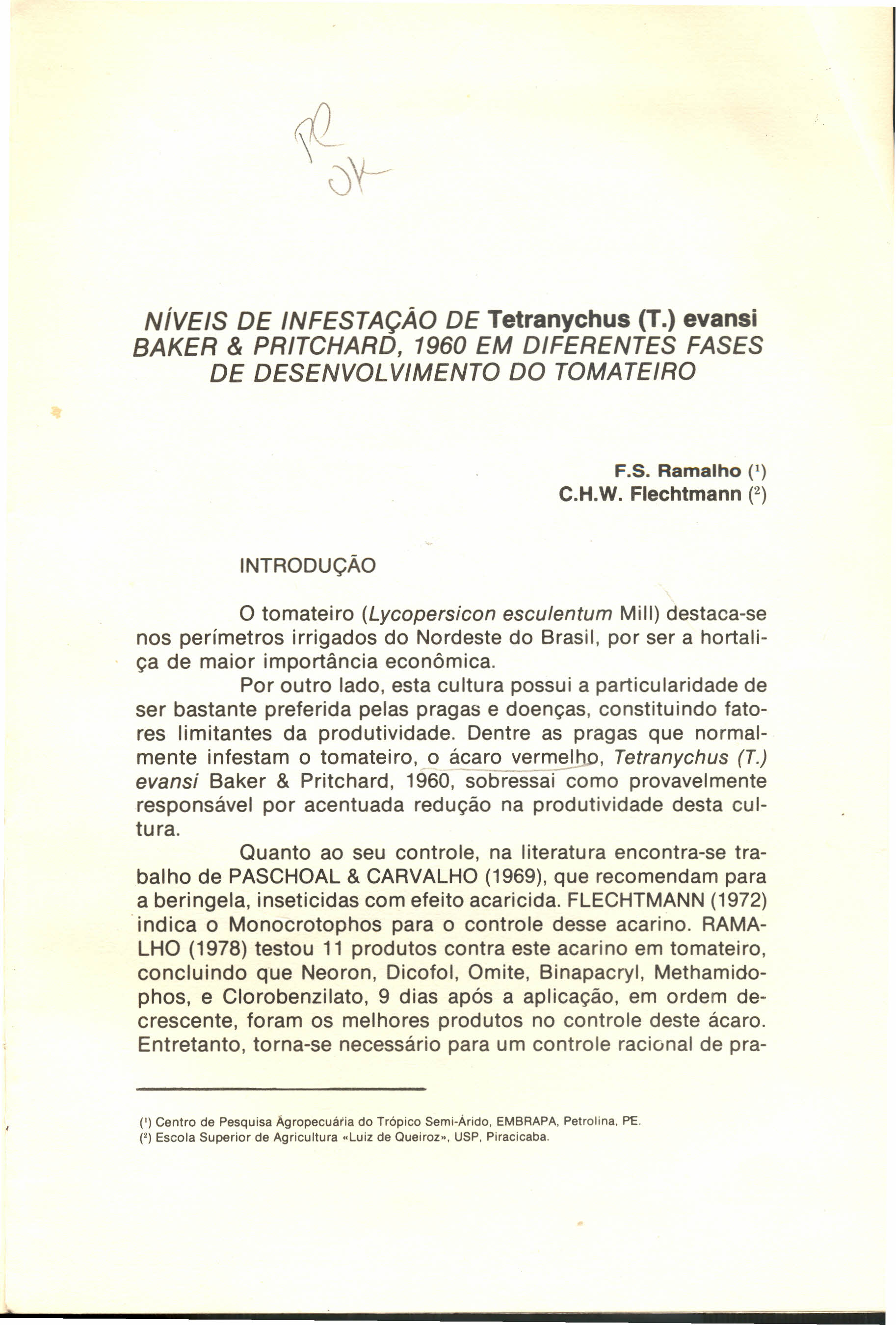 NíVEIS DE INFESTAÇÃO DE Tetranychus (T.) evansi BAKER & PRITCHARD, 1960 EM DIFERENTES FASES DE DESENVOLVIMENTO DO TOMATEIRO F.S. Ramalho (1) C.H.W.