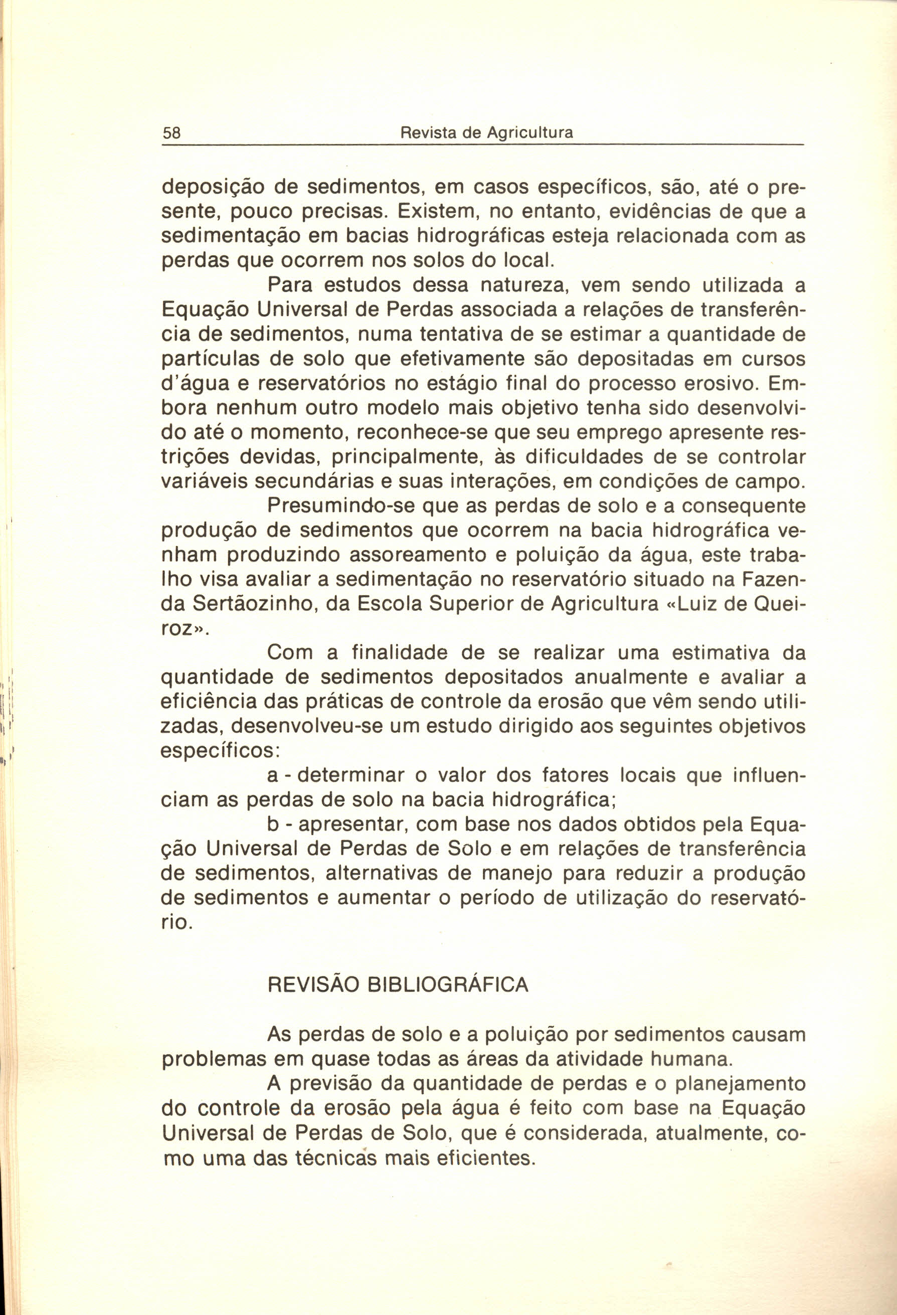 58 Revista de Agricultura,,' deposição de sedimentos, em casos específicos, são, até o presente, pouco precisas.