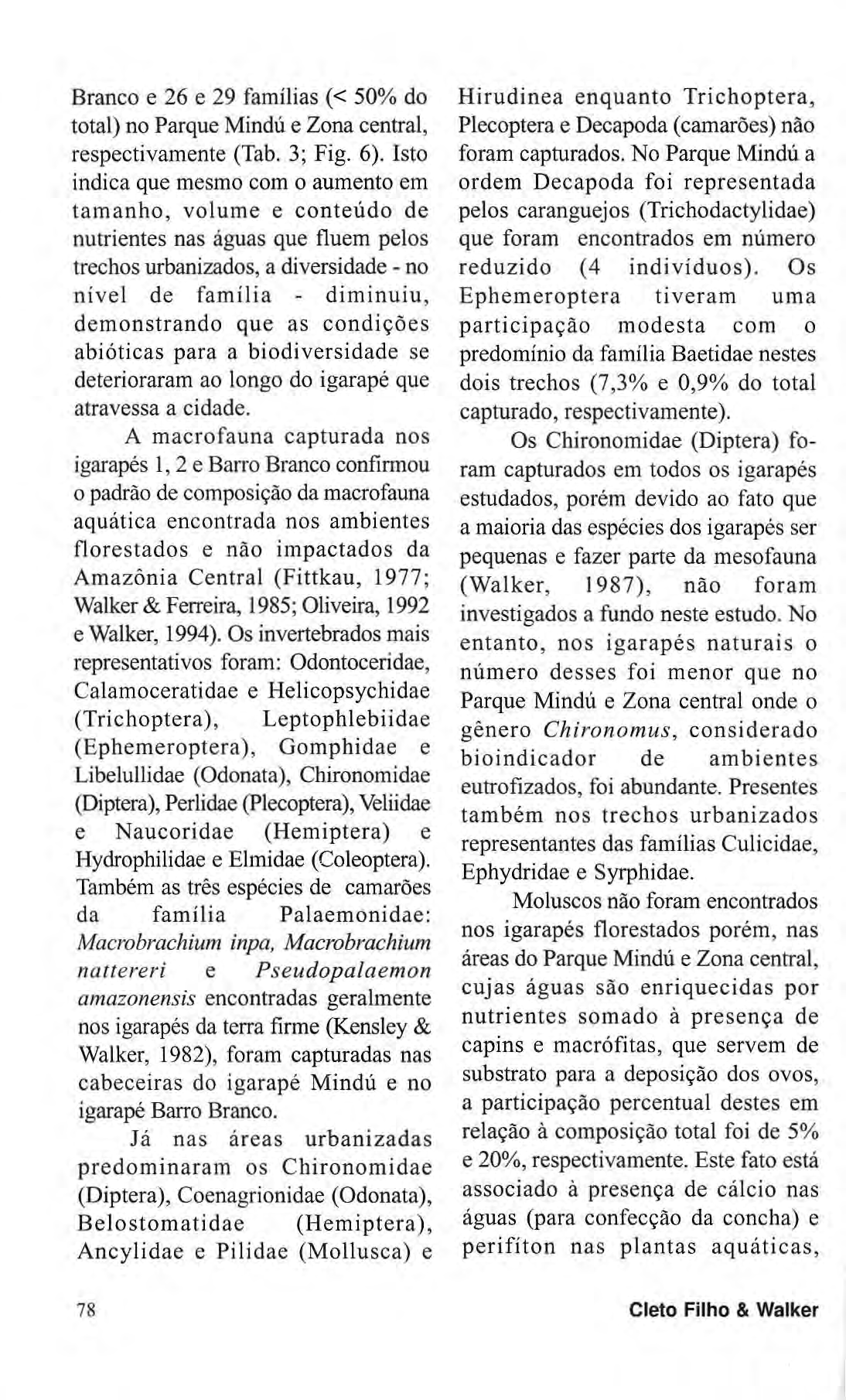 Branco e 26 e 29 famílias (< 50% do total) no Parque Mindú e Zona central, respectivamente (Tab. 3; Fig. 6).