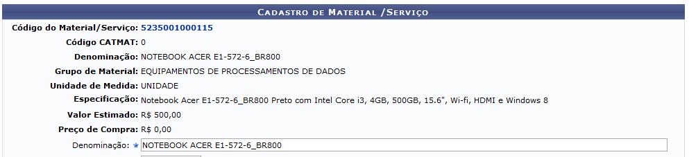 Identificação dos Materiais Cadastro do Material/Serviço: código criado automaticamente pelo sistema possui 13 dígitos divididos em grupo (04) subgrupo (03 sequenciais) e material (sequencial 06).