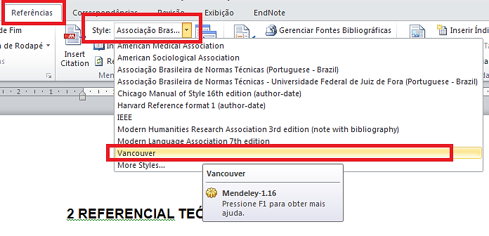 COMO INSERIR CITAÇÕES E REFERÊNCIAS POR MEIO DO MENDELEY (VERSÃO DESKTOP) VANCOUVER Primeiro passo: no Microsoft Word, clique em Referências, Style e selecione a Norma