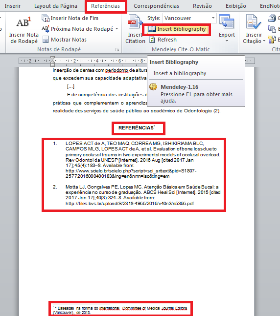 Quarto passo: Após inserir todas as citações utilizadas no trabalho, clique em Referências e Insert Bibliography para acrescentar as referências dos materiais citados em sua pesquisa.