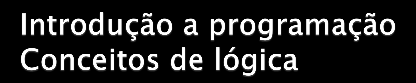 Estudo dos conectivos lógicos Obs.